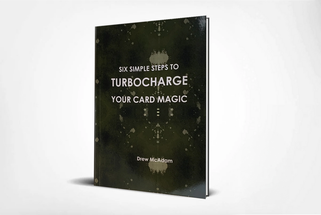 Six Simple Steps to Turbocharge Your Card Magic by Drew McAdam