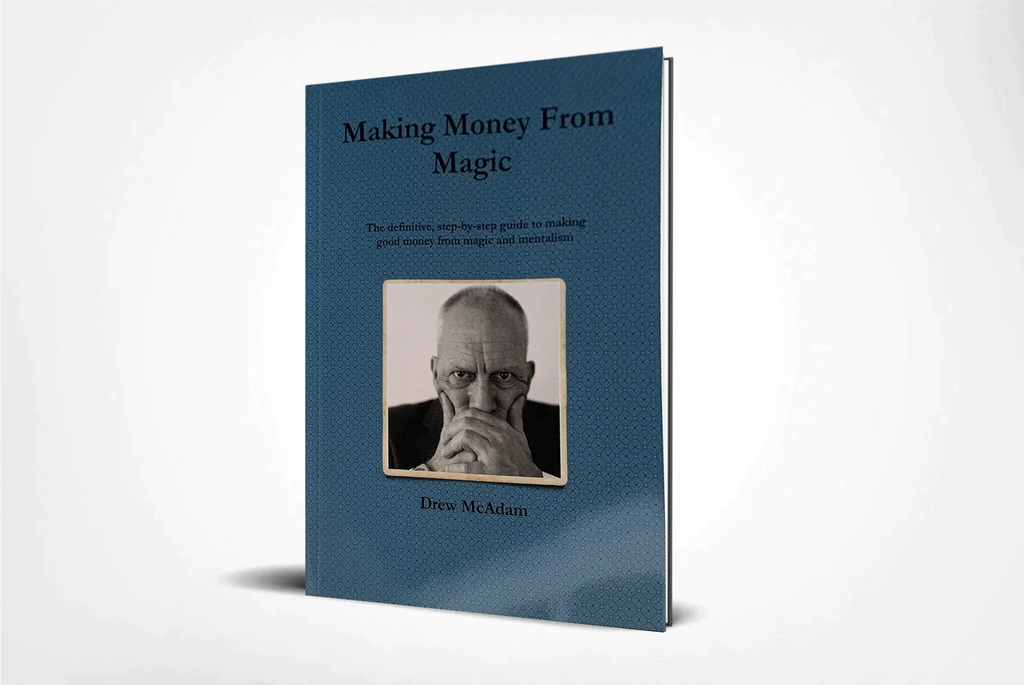 Making Money From Magic & Mentalism by Drew McAdam